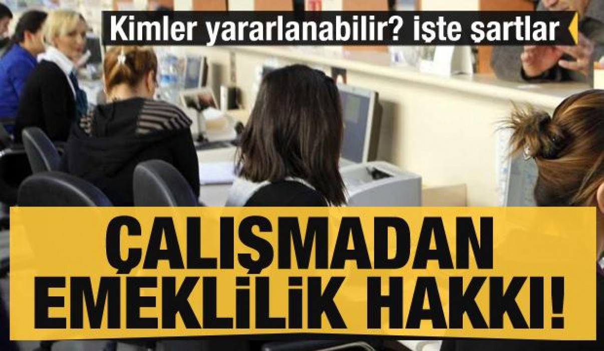 Memurlara güzel haber! Çalışmadan emeklilik hakkı