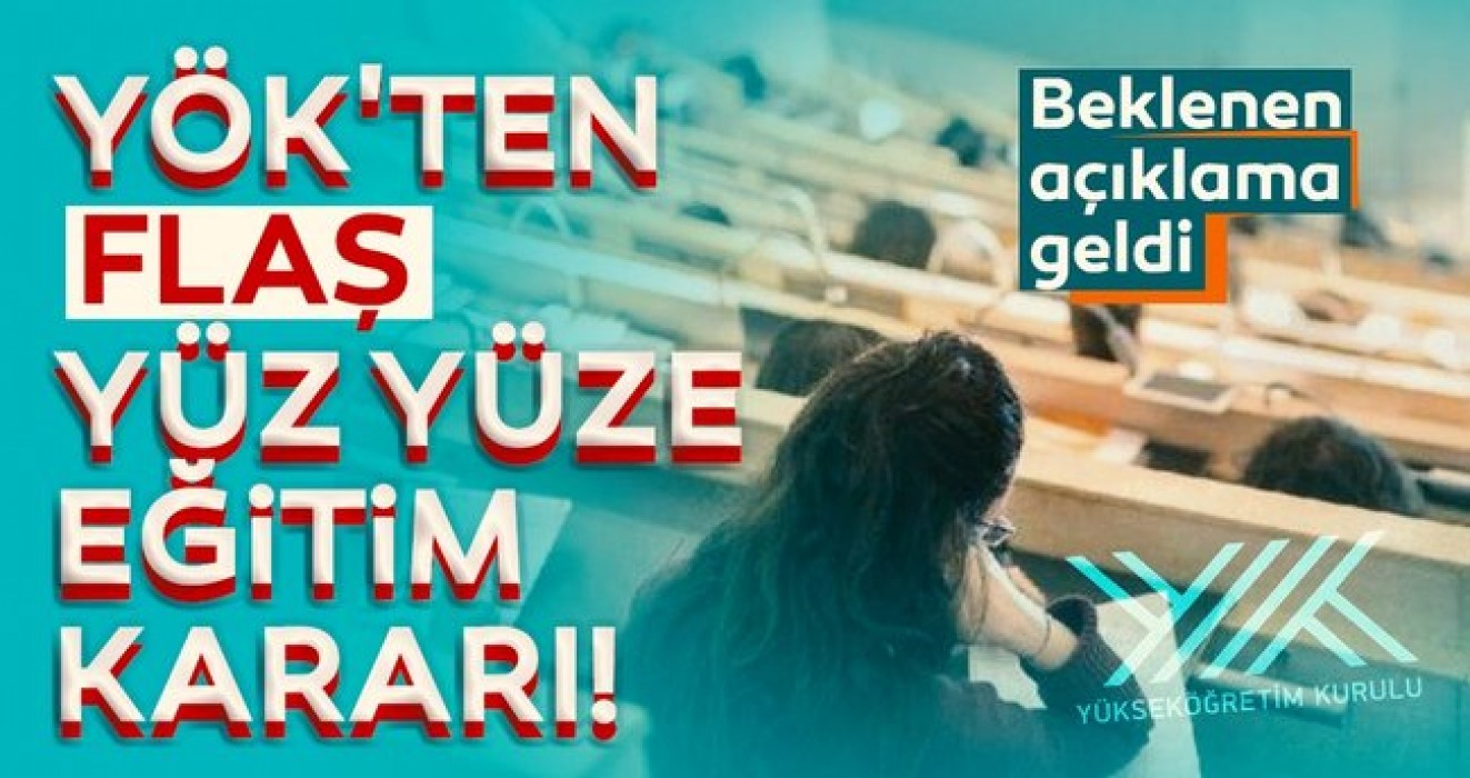 YÖK'ten yüz yüze eğitim kararı...