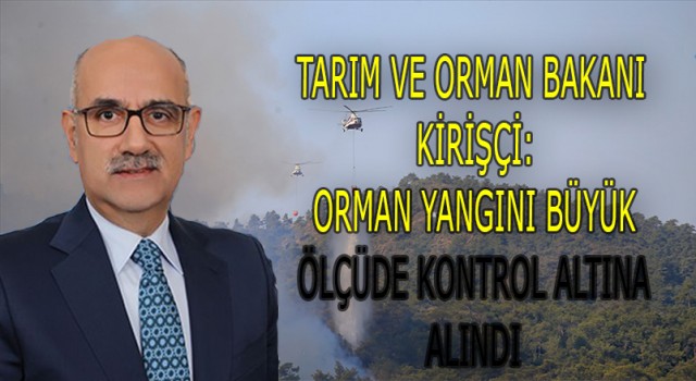 Tarım ve Orman Bakanı Kirişci: Marmaris'teki orman yangını büyük ölçüde kontrol altına alındı