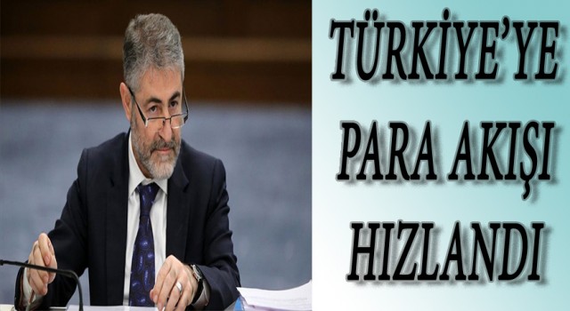 Hazine ve Maliye Bakanı Nebati: Geçen haftadan itibaren Türkiye'ye para akışı hızlandı