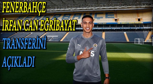 İrfan Can Eğribayat Fenerbahçe'de