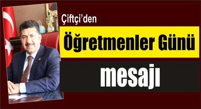Çiftçi'den Öğretmenler Günü mesajı