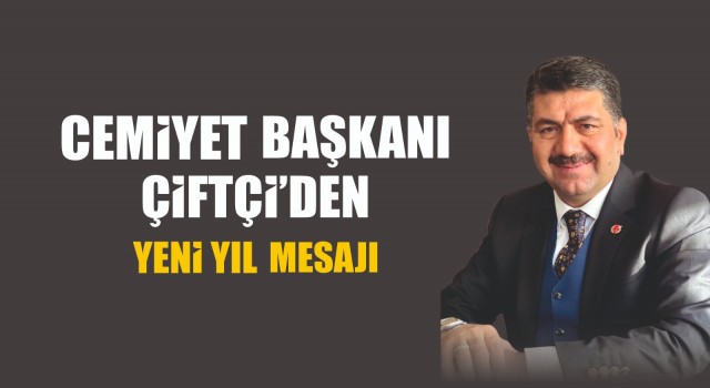 Cemiyet Başkanı Celal Çiftçi ’den yeni yıl mesajı