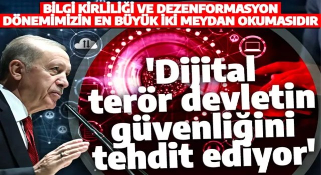 Erdoğan, 'dijital terör devletin güvenliğini tehdit ediyor'