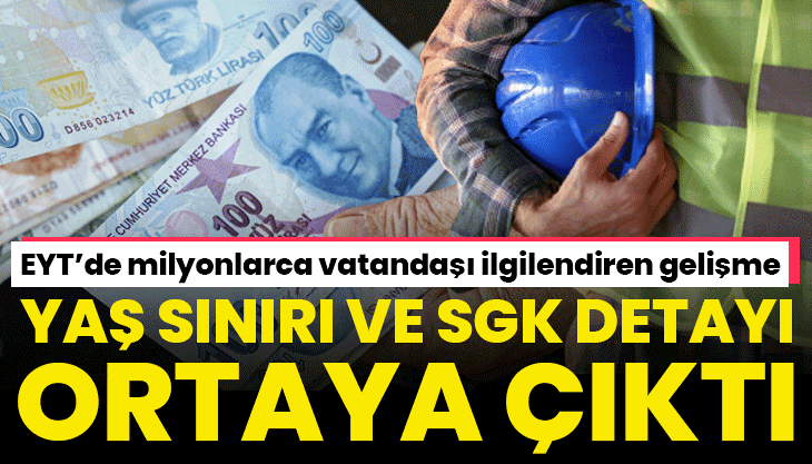 EYT'de bilinmeyen yaş sınırı ve SGK detayı!