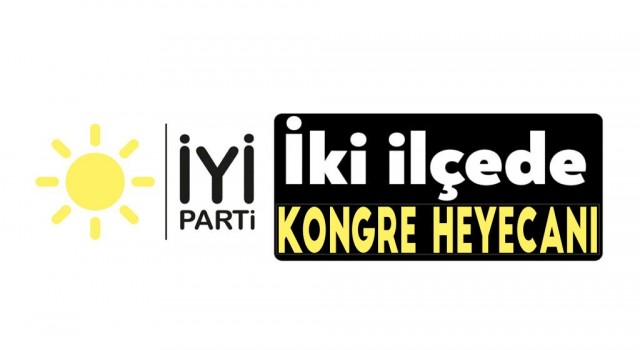 İYİ Parti Urfa'da 2 İlçenin Kongre heyecanı