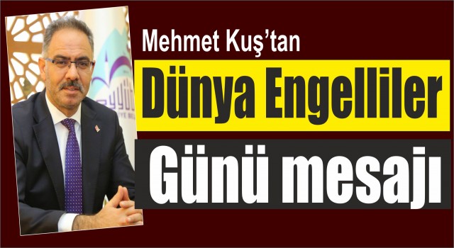 Kuş’tan Dünya Engelliler Günü mesajı