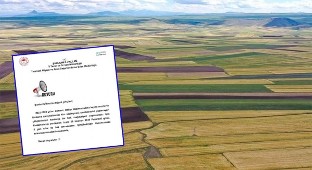 Urfa’da hazine arazilerinin kiralanmasıyla ilgili çiftçilere uyarı