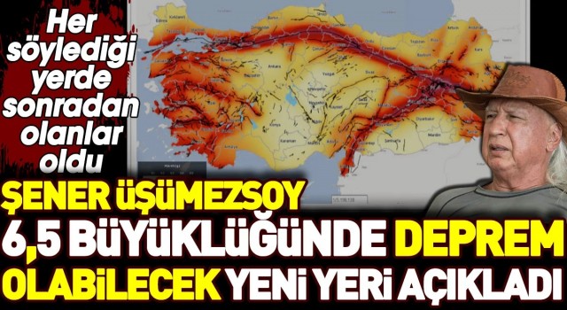 Üşümezsoy 6,5 büyüklüğünde deprem olabilecek yeni yeri açıkladı.