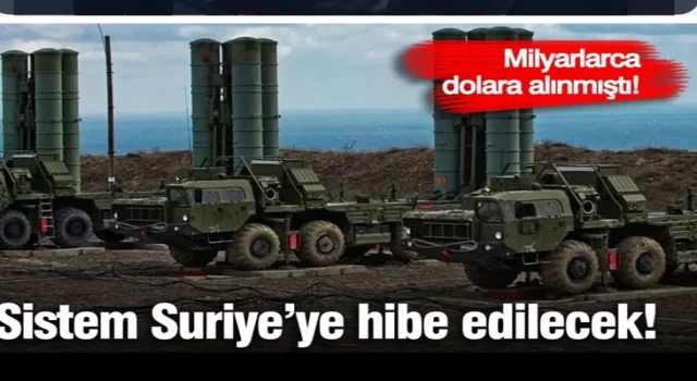 Türkiye’nin Milyarlarca Dolara Aldığı S-400’ler Suriye’ye Mi Hibe Edilecek? Çarpıcı İddia Gündemde
