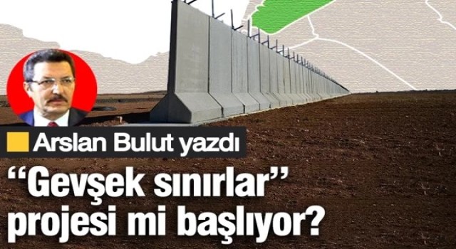 Gevşek sınırlar” projesi mi başlıyor?