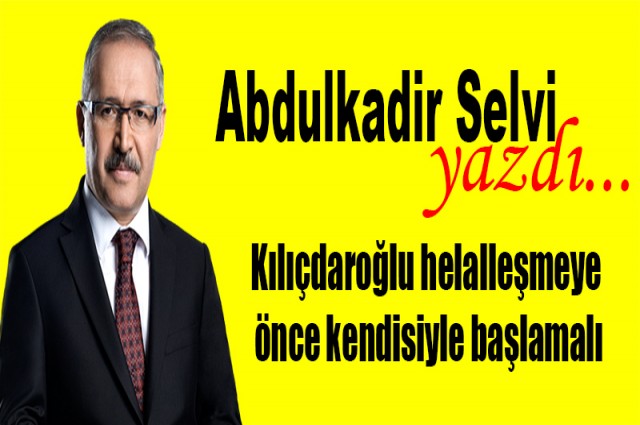 Kılıçdaroğlu helalleşmeye önce kendisiyle başlamalı