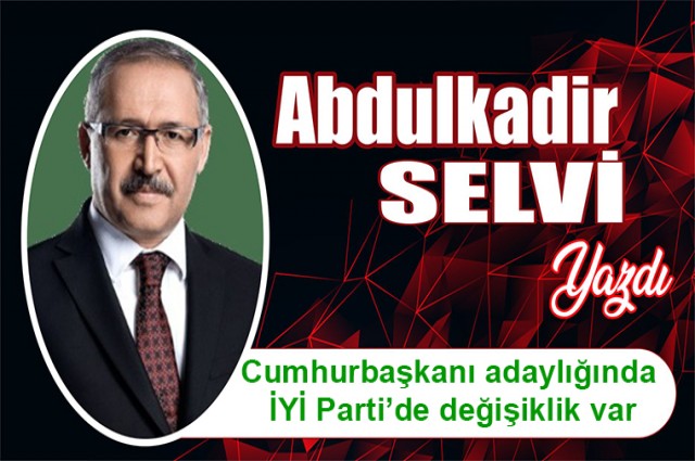 Cumhurbaşkanı adaylığında İYİ Parti’de değişiklik var