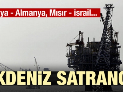 Akdeniz satrancı... Rusya - Almanya, Mısır - İsrail...