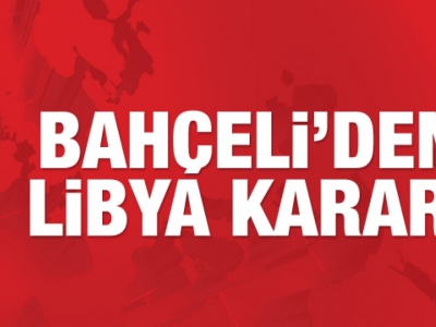 Bahçeli'den Libya tezkeresi açıklaması