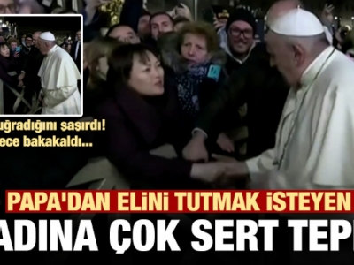 Papa'dan elini tutmak isteyen kadına sert tepki!