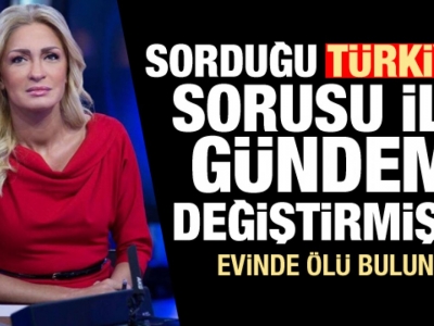 Sorduğu Türkiye sorusu ile gündemi değiştirmişti, ölü bulundu