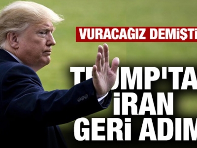 Vuracağız demişti... Trump'tan İran geri adımı