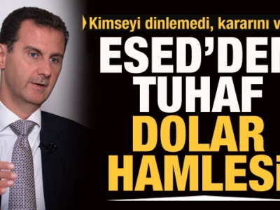 Beşşar Esed'den tuhaf dolar hamlesi!