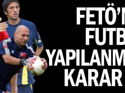 FETÖ'nün futbol yapılanmasında karar çıktı