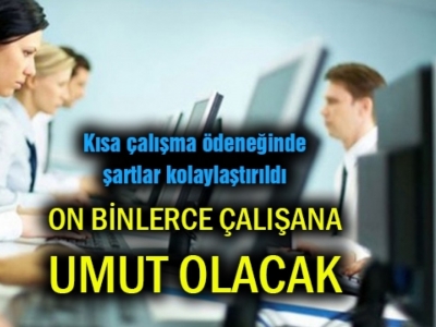 Kısa Çalışma Ödeneği şartları kolaylaştırıldı