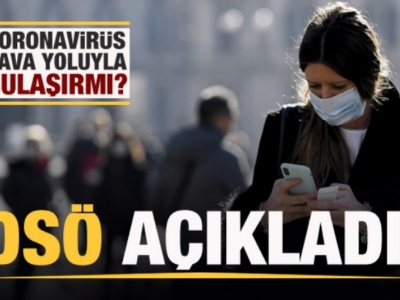 Koronavirüs hava yoluyla bulaşıyor mu? DSÖ açıkladı