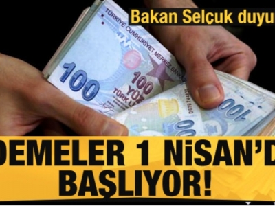 Bakan Selçuk duyurdu: Ödemeler 1 Nisan'da başlıyor