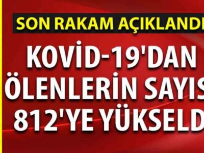 Türkiye'de can kaybı 812 oldu!