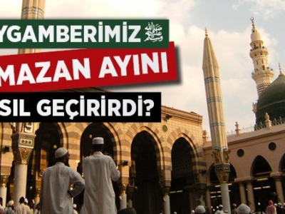 Efendimiz Ramazan'ı nasıl yaşardı, nelere önem verirdi?