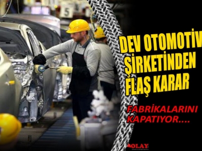 Otomotiv devi Türkiye’deki şirketini kapatıyor