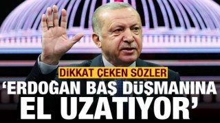 Erdoğan baş düşmanına el uzatıyor