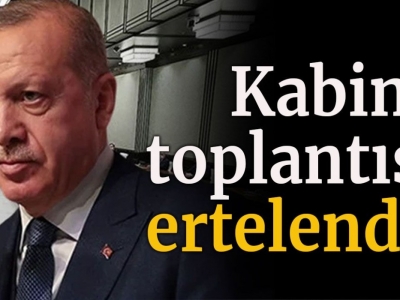 Kabine toplantısı ertelendi...