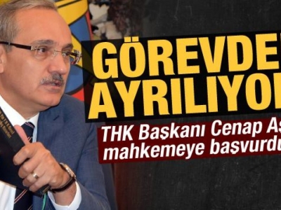 THK Başkanı görevden alınmak için başvuru yaptı!