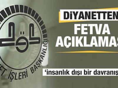 Diyanetten fetva açıklaması: insanlık dışı bir davranış...