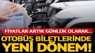 Otobüs fiyatlar günlük olarak belirlenecek...