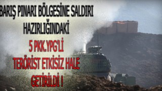 Barış Pınarı bölgesine saldırı hazırlığındaki 5 PKK/YPG'li terörist etkisiz hale getirildi