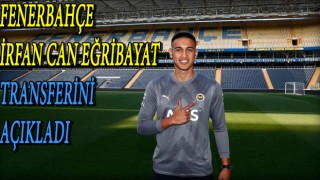 İrfan Can Eğribayat Fenerbahçe'de