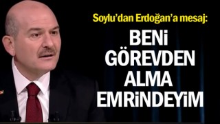 Süleyman Soylu’dan Erdoğan’a mesaj: Beni görevden alma emrindeyim!