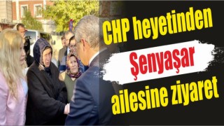 CHP heyetinden Şenyaşar ailesine ziyaret