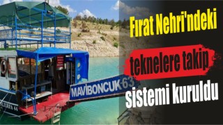 Fırat Nehri'ndeki teknelere takip sistemi kuruldu