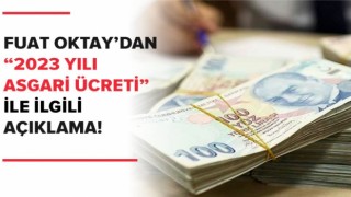 Fuat Oktay'dan asgari ücret açıklaması