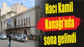 Hacı Kamil Konağı’nda sona gelindi