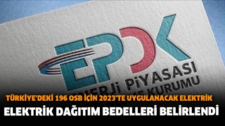 196 OSB için 2023'te elektrik dağıtım bedelleri belirlendi!