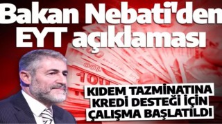 Bakan Nebati'den 'EYT' açıklaması