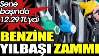 Benzine yılbaşı zammı