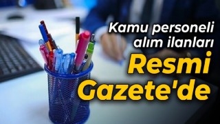 Kamu personeli alım ilanları Resmi Gazete'de