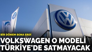 Volkswagen artık o modeli Türkiye'de satmayacak