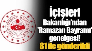 İçişleri Bakanlığı’ndan Bayram genelgesi