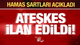 Hamas ve İsrail arasında ateşkes ilanı! Hamas'tan son dakika açıklaması