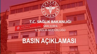 Şanlıurfa İl Sağlık Müdürlüğü’nden hayatını kaybeden Çevik ile ilgili açıklama!